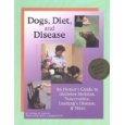 Dogs, Diet and Disease: An Owner's Guide to Diabetes Mellitus, Pancreatitis, Cushing's Disease and More